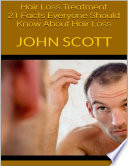 Hair Loss Treatment  21 Facts Everyone Should Know About Hair Loss