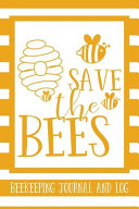 Save the Bees Beekeeping Journal and Log Book