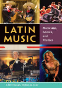 Latin Music: Musicians, Genres, and Themes [2 volumes]