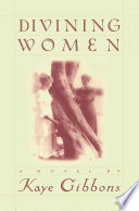 Divining Women PDF Book By Kaye Gibbons