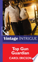 Top Gun Guardian (Mills & Boon Intrigue) (Brothers in Arms, Book 3)