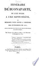 Itinéraire de Buonaparte de l'île d'Elbe à l'île Sainte-Hélène, ou, Mémoires pour servir à l'histoire des événemens de 1815
