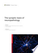 The Synaptic Basis of Neuropathology