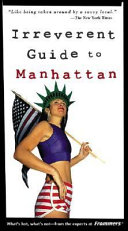 Frommer'sÂ Irreverent Guide to Manhattan
