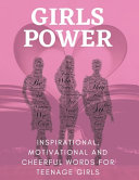 Girls Power - Inspirational, Motivational And Cheerful Words For Teenage Girls