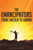 The Emancipators from Lincoln to Obama [Pdf/ePub] eBook