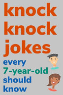 Knock Knock Jokes Every 7 Year Old Should Know Book