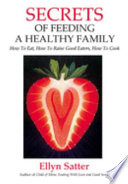 Secrets of Feeding a Healthy Family Book