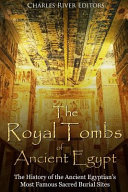The Royal Tombs of Ancient Egypt