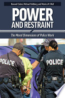Power And Restraint The Moral Dimensions Of Police Work 2nd Edition