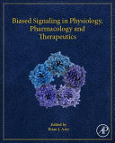 Biased Signaling in Physiology  Pharmacology and Therapeutics Book