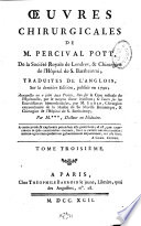   uvres chirurgicales de M  Percival Pott     traduites de l anglois  sur la seconde   dition  par M         Book PDF