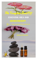 The Complete Book of Essential Oils and Aromatherapy Book