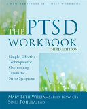 The Ptsd Workbook: Simple, Effective Techniques for Overcoming Traumatic Stress Symptoms