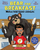 Bear for Breakfast   Makwa kidji kijeb   w  siniy  n Book