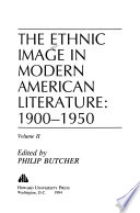 The Ethnic Image in Modern American Literature, 1900-1950