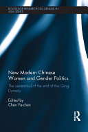 New Modern Chinese Women and Gender Politics: The Centennial ...