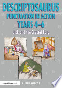 Descriptosaurus punctuation in action years 4-6 : Jack and the crystal fang /