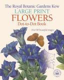 The Royal Botanic Gardens Large Print Flowers Dot-To-Dot Book
