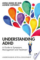 Understanding ADHD a guide to symptoms, management and treatment /
