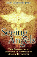 Seeing Angels - True Contemporary Accounts of Hundreds of Angelic Experiences