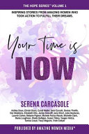 Your Time Is NOW  Inspiring Stories from Amazing Women who Took Action to Fulfill Their Dreams  Book