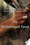 The Whitechapel Fiend PDF Book By Cassandra Clare,Maureen Johnson