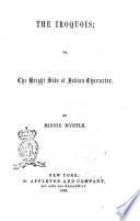 The Iroquois  Or The Bright Side of Indian Character by Minnie Myrtle Book