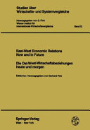 East-West Economic Relations Now and in Future / Die Ost-West-Wirtschaftsbeziehungen heute und morgen