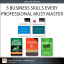 5 Business Skills Every Professional Must Master (Collection)