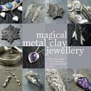 Magical Metal Clay Jewellery Book