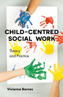 Child-Centred Social Work: Theory and Practice