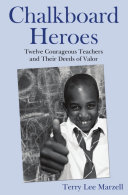 Chalkboard Heroes: Twelve Courageous Teachers and Their Deeds of Valor