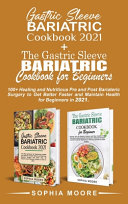 Gastric Sleeve Bariatric Cookbook 2021+The Gastric Sleeve Bariatric Cookbook for Beginners