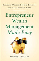 Entrepreneur Wealth Management Made Easy  Building Wealth Beyond Business and Life Beyond Work