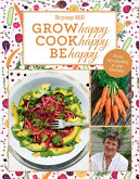 Grow Happy  Cook Happy  Be Happy Book