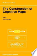 The Construction Of Cognitive Maps