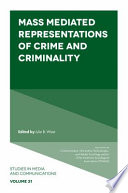 Mass Mediated Representations of Crime and Criminality