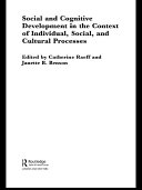 Social and Cognitive Development in the Context of Individual  Social  and Cultural Processes