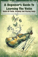A Beginner s Guide To Learning The Violin Basics Of Violin  Reading And Playing Songs