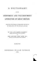 A Dictionary of the Anonymous and Pseudonymous Literature of Great Britain (etc.)