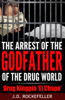 The arrest of the godfather of the drug world: Drug Kingpin ‘El Chapo’ [Pdf/ePub] eBook