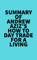 Summary of Andrew Aziz's How to Day Trade for a Living