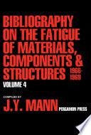 Bibliography on the Fatigue of Materials  Components and Structures Book