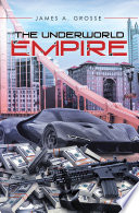 The Underworld Empire PDF Book By James A. Grosse