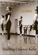 Advanced Principles in Teaching Classical Ballet Book