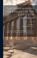 The Deipnosophists Or Banquet of the Learned of Athenaeus
