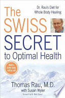 The Swiss Secret to Optimal Health PDF Book By Thomas Rau,Susan M. Wyler