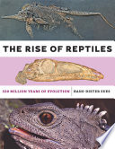 The rise of reptiles : 320 million years of evolution