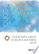 Global Status Report on Alcohol and Health 2018